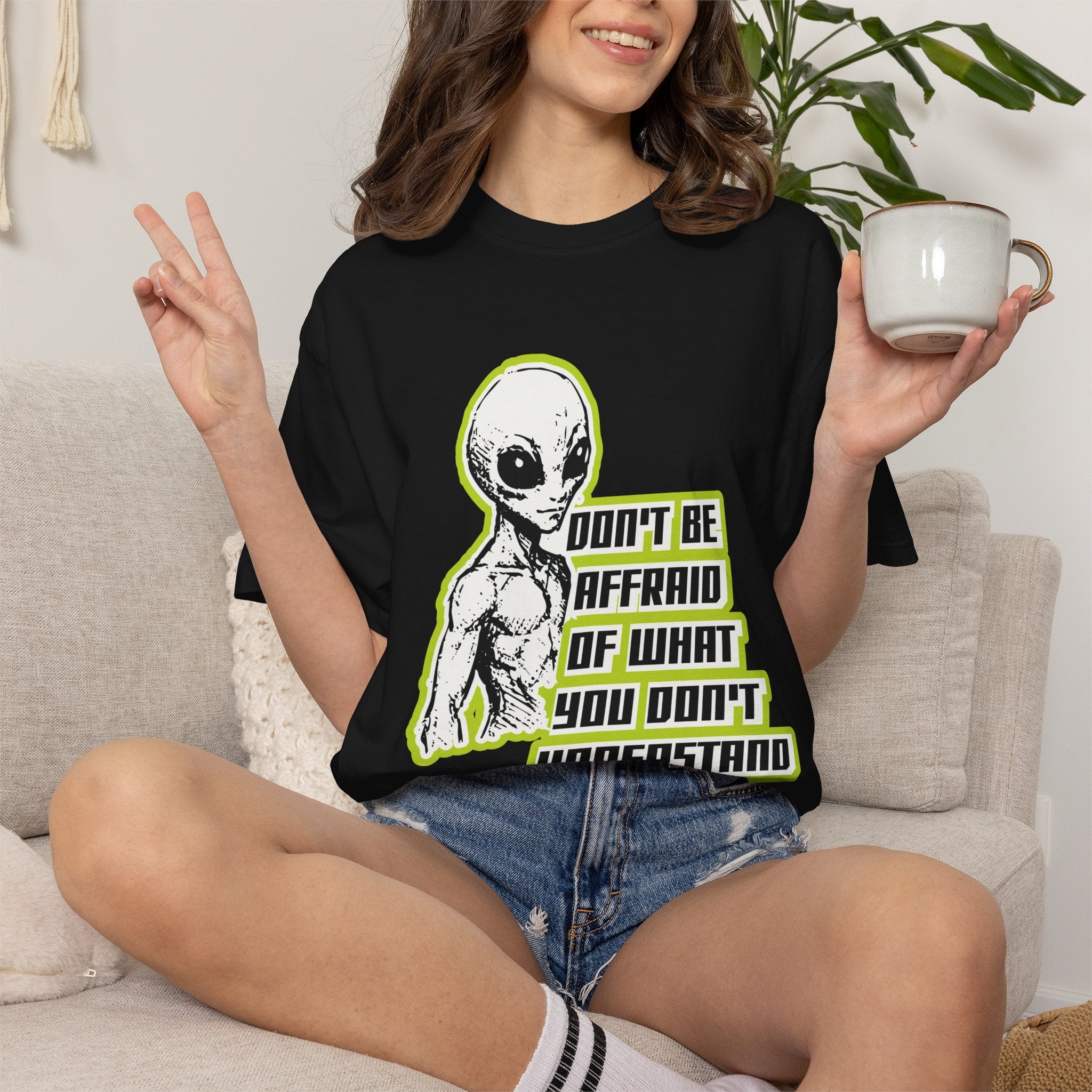 Alien Graphic T-Shirt — "Don't Be Affraid of What You Don't Understand"