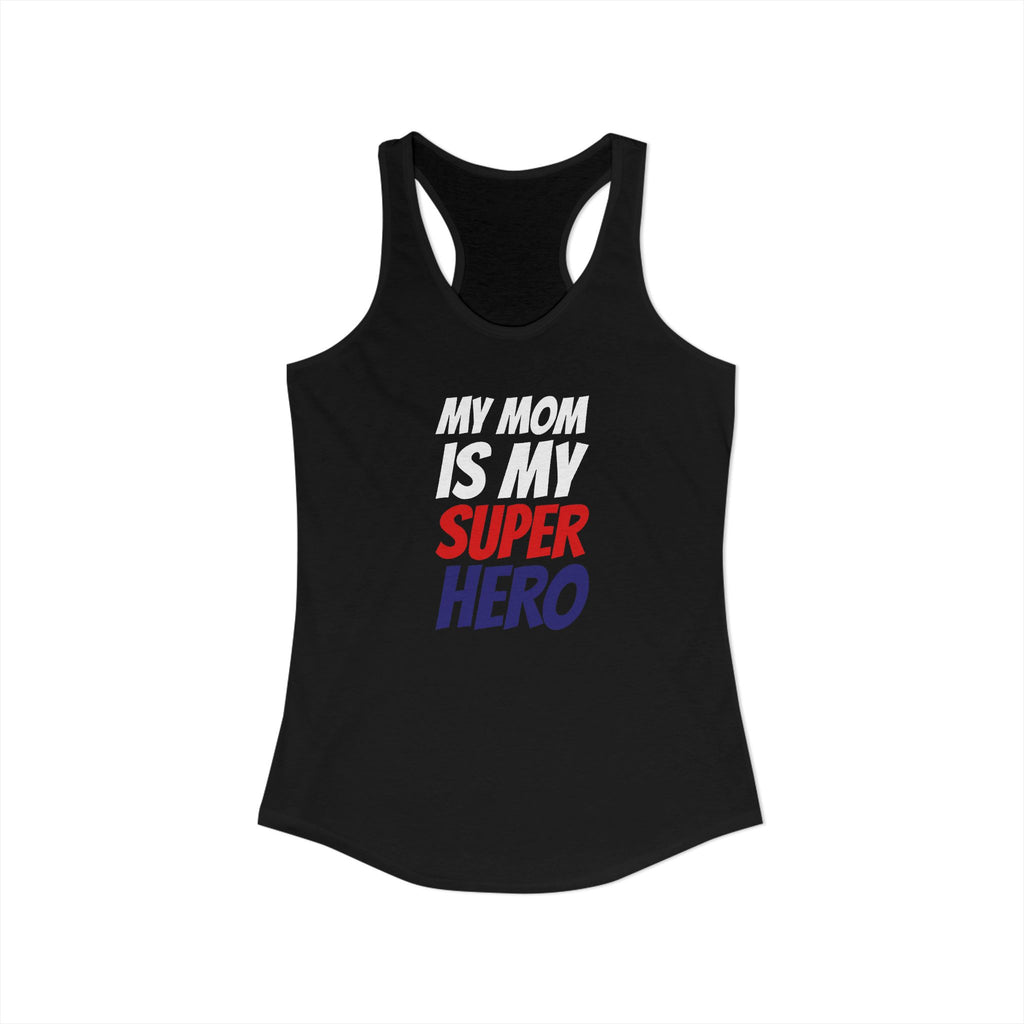 Superhero Mom T-Shirt — "My Mom Is My Superhero" Women's Ideal Racerback Tank