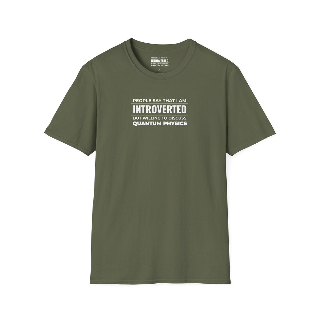 Introverted Physicist T-Shirt — "People Say That I Am Introverted But Willing To Discuss Quantum Physics"