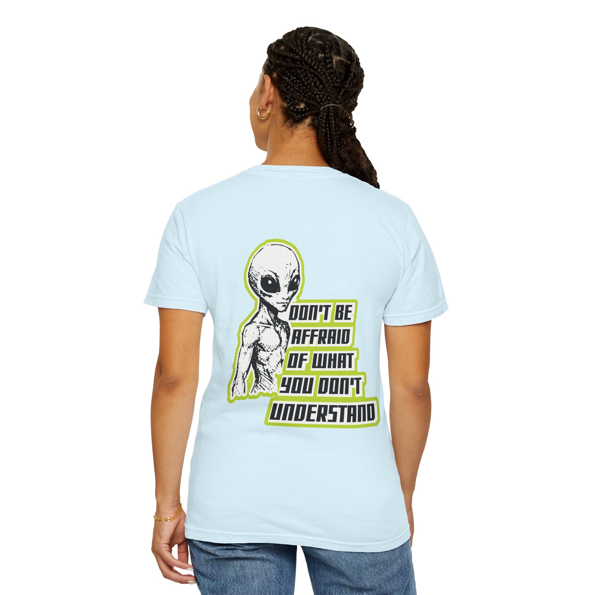 Alien Graphic T-Shirt — "Don't Be Affraid of What You Don't Understand"