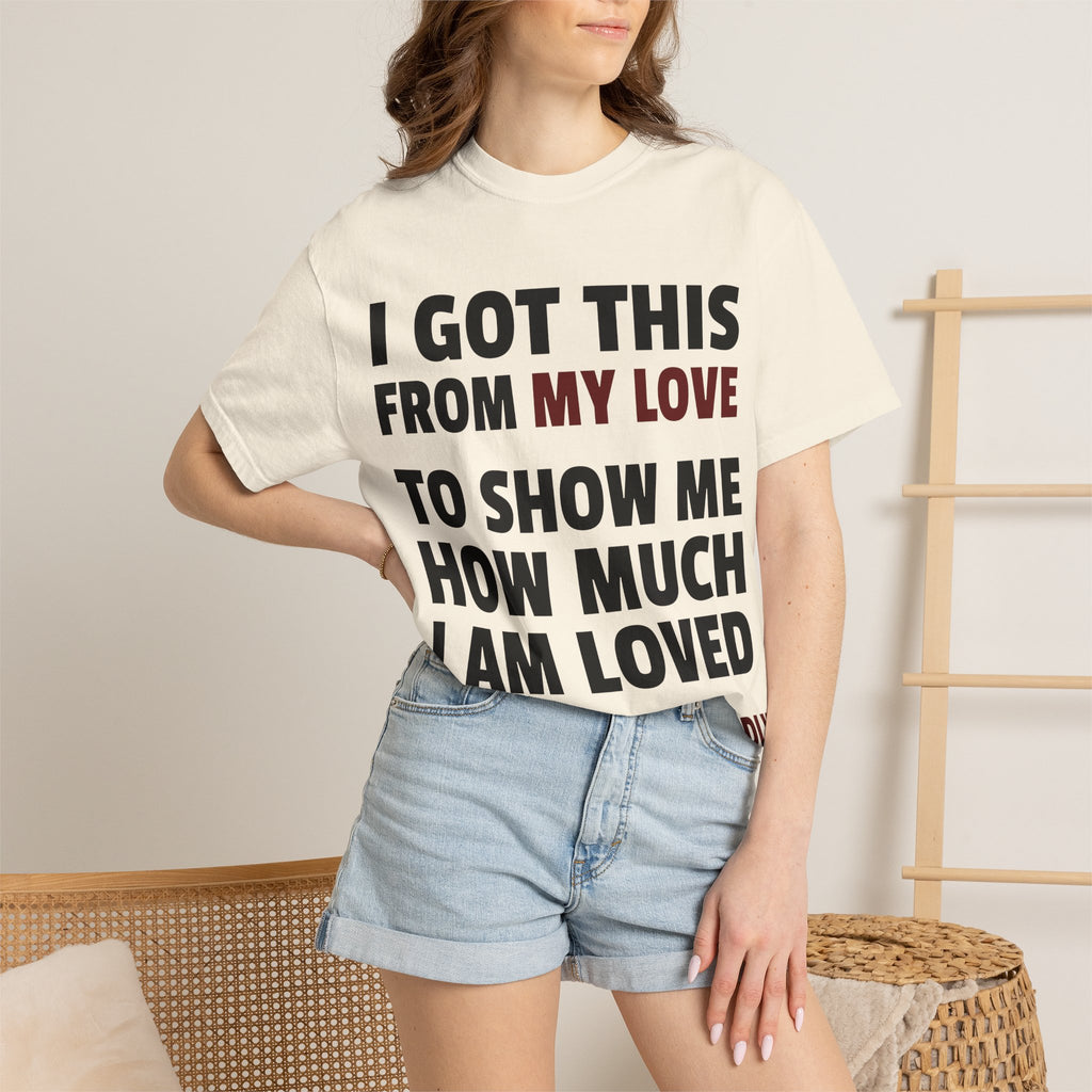 I Got This From My Love T-Shirt — Gifted & Proud Love Quote Tee