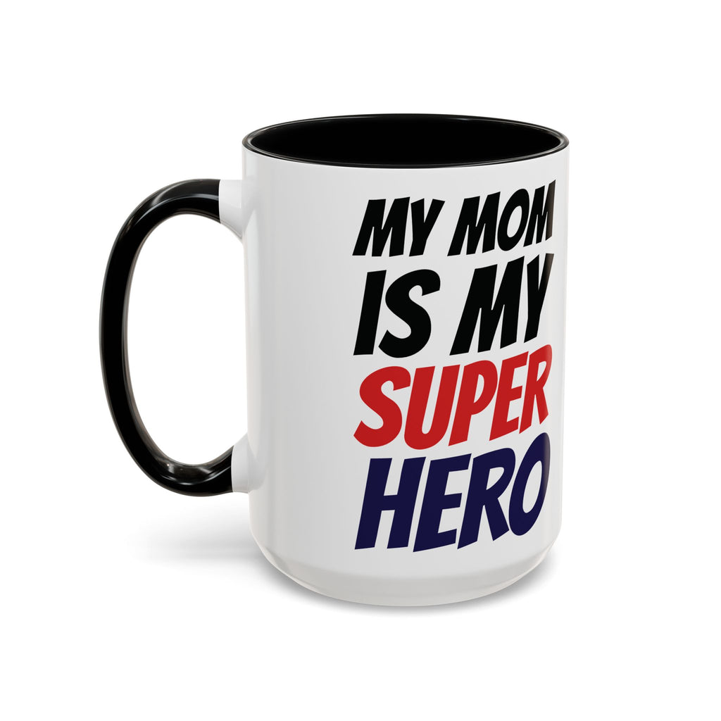 My Mom Is My Superhero Accent Coffee Mug — Mother's Day Gift