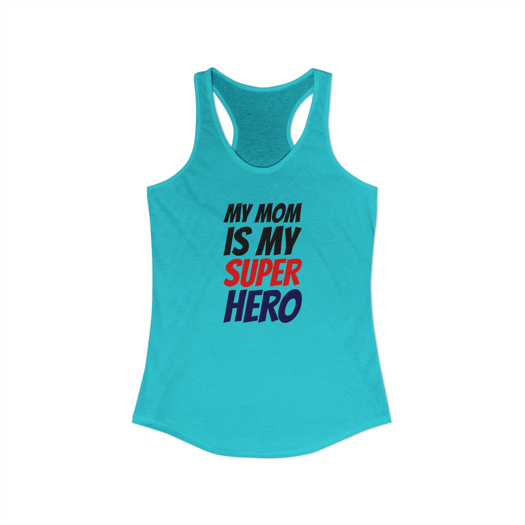 Superhero Mom T-Shirt — "My Mom Is My Superhero" Women's Ideal Racerback Tank