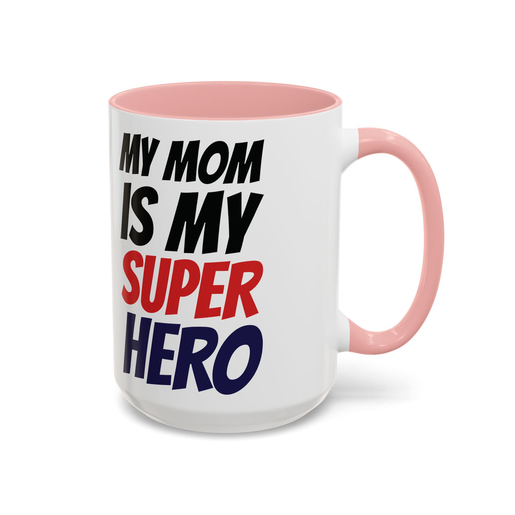 My Mom Is My Superhero Accent Coffee Mug — Mother's Day Gift