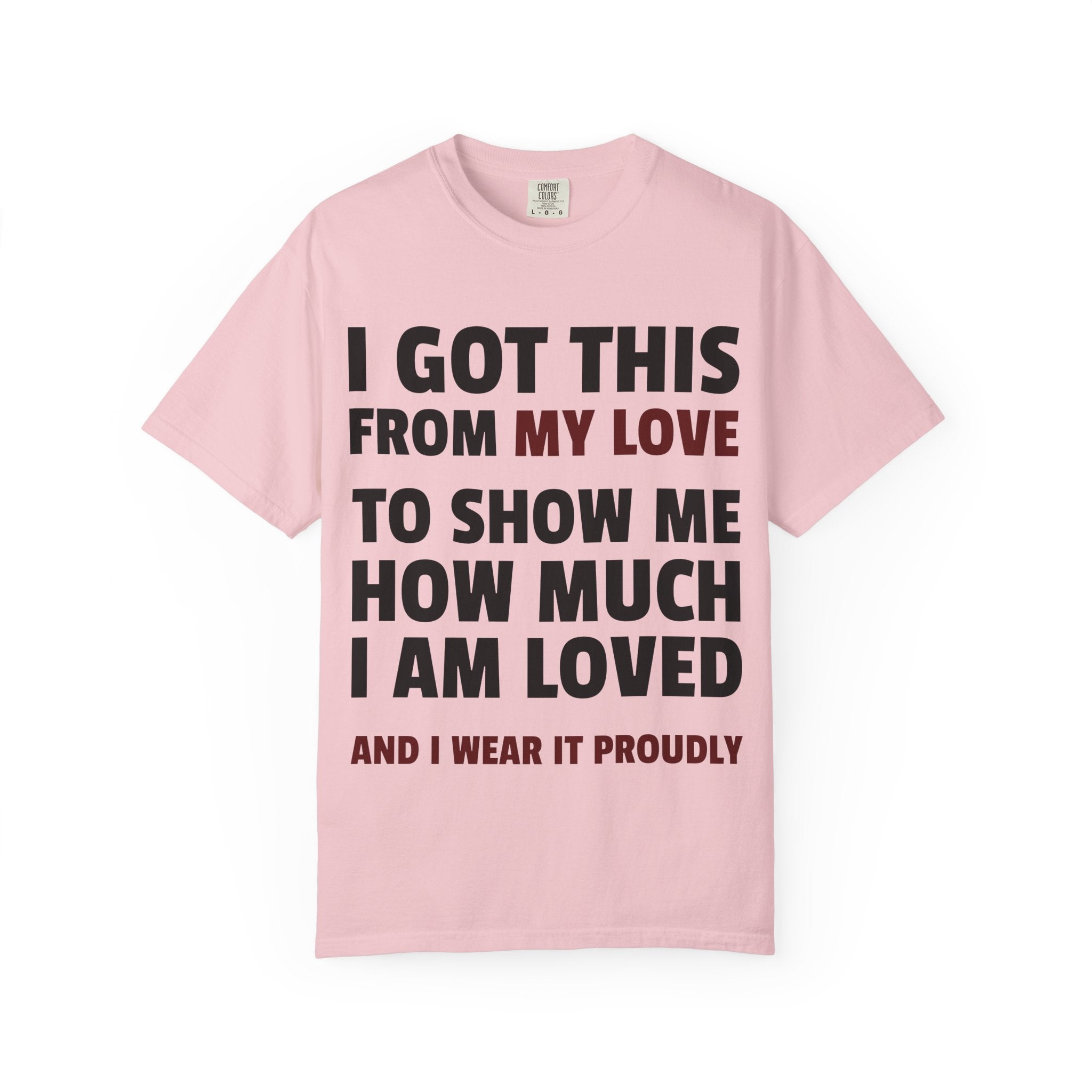 I Got This From My Love T-Shirt — Gifted & Proud Love Quote Tee