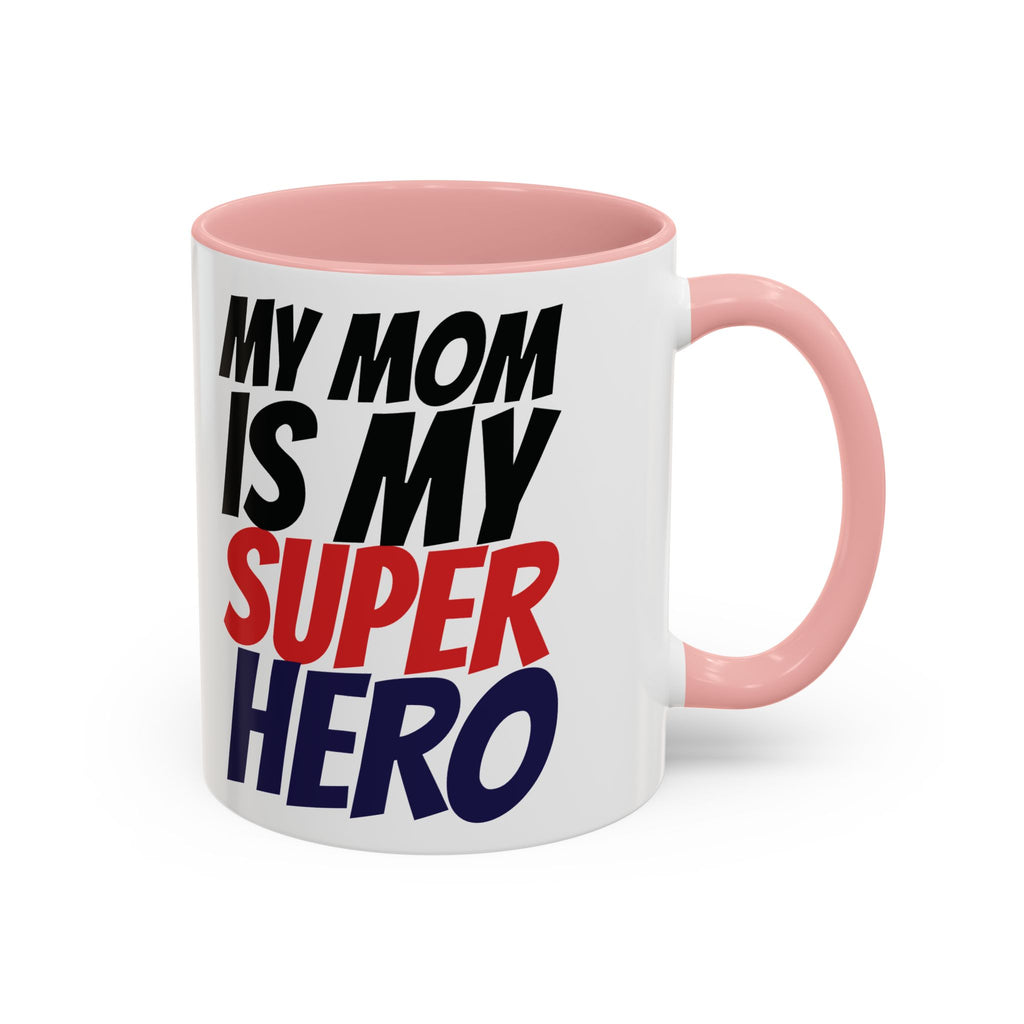 My Mom Is My Superhero Accent Coffee Mug — Mother's Day Gift