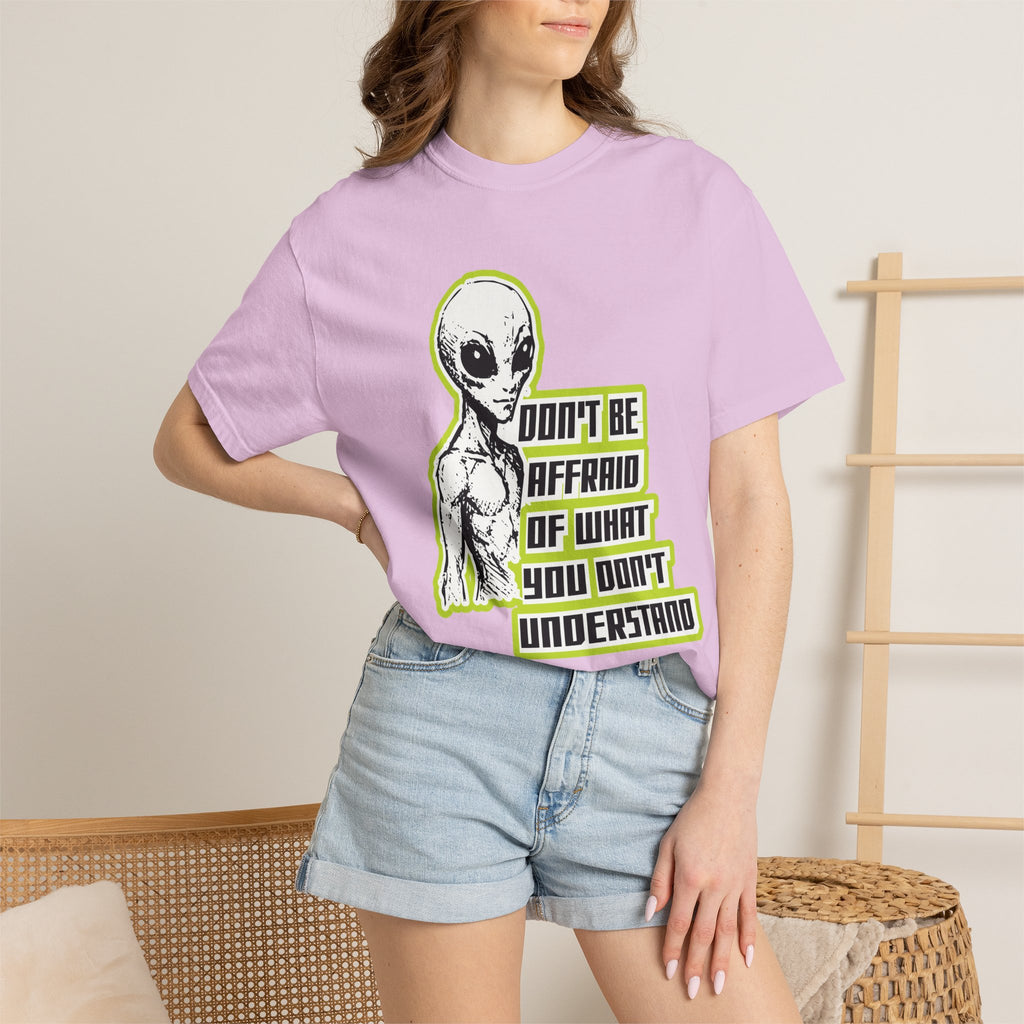 Alien Graphic T-Shirt — "Don't Be Affraid of What You Don't Understand"