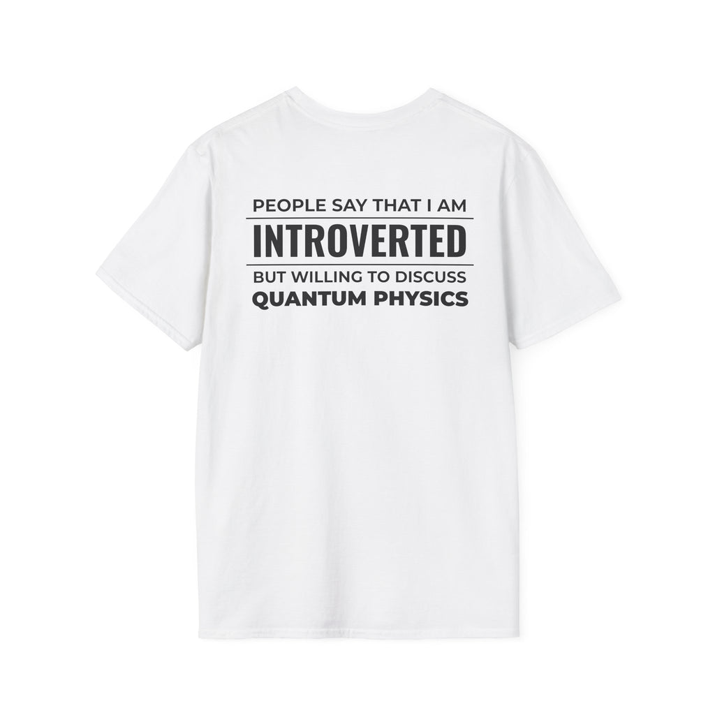 Introverted Physicist T-Shirt — "People Say That I Am Introverted But Willing To Discuss Quantum Physics"