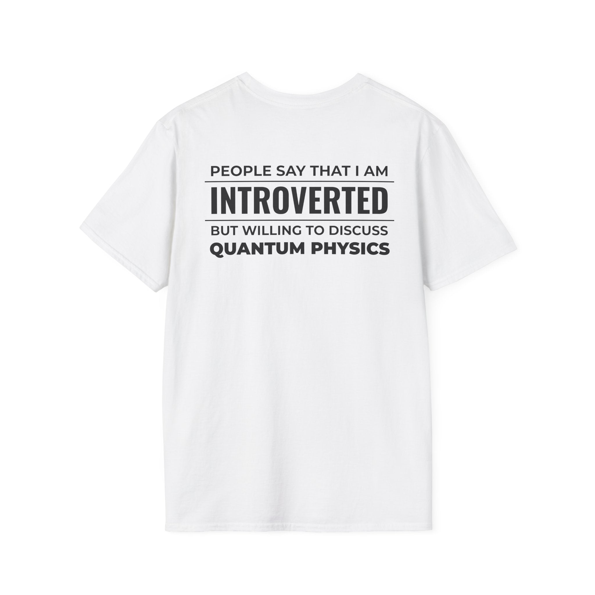 Introverted Physicist T-Shirt — "People Say That I Am Introverted But Willing To Discuss Quantum Physics"