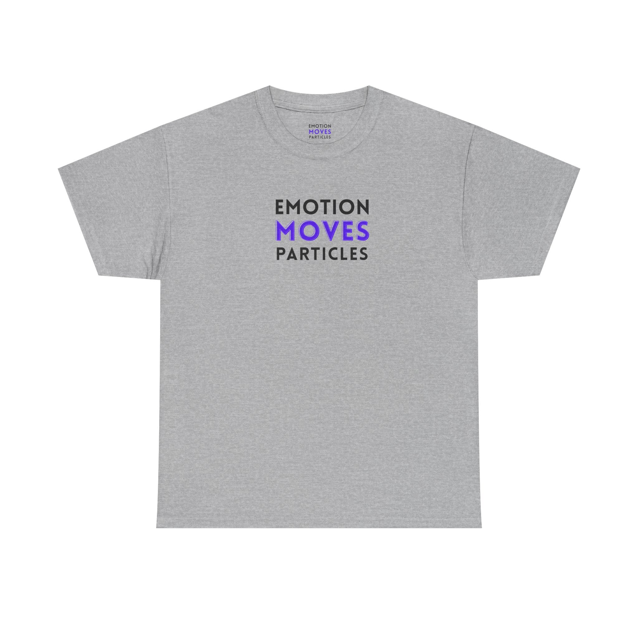 Emotion Moves Particles | T-Shirt — Minimal Typographic Graphic Tee