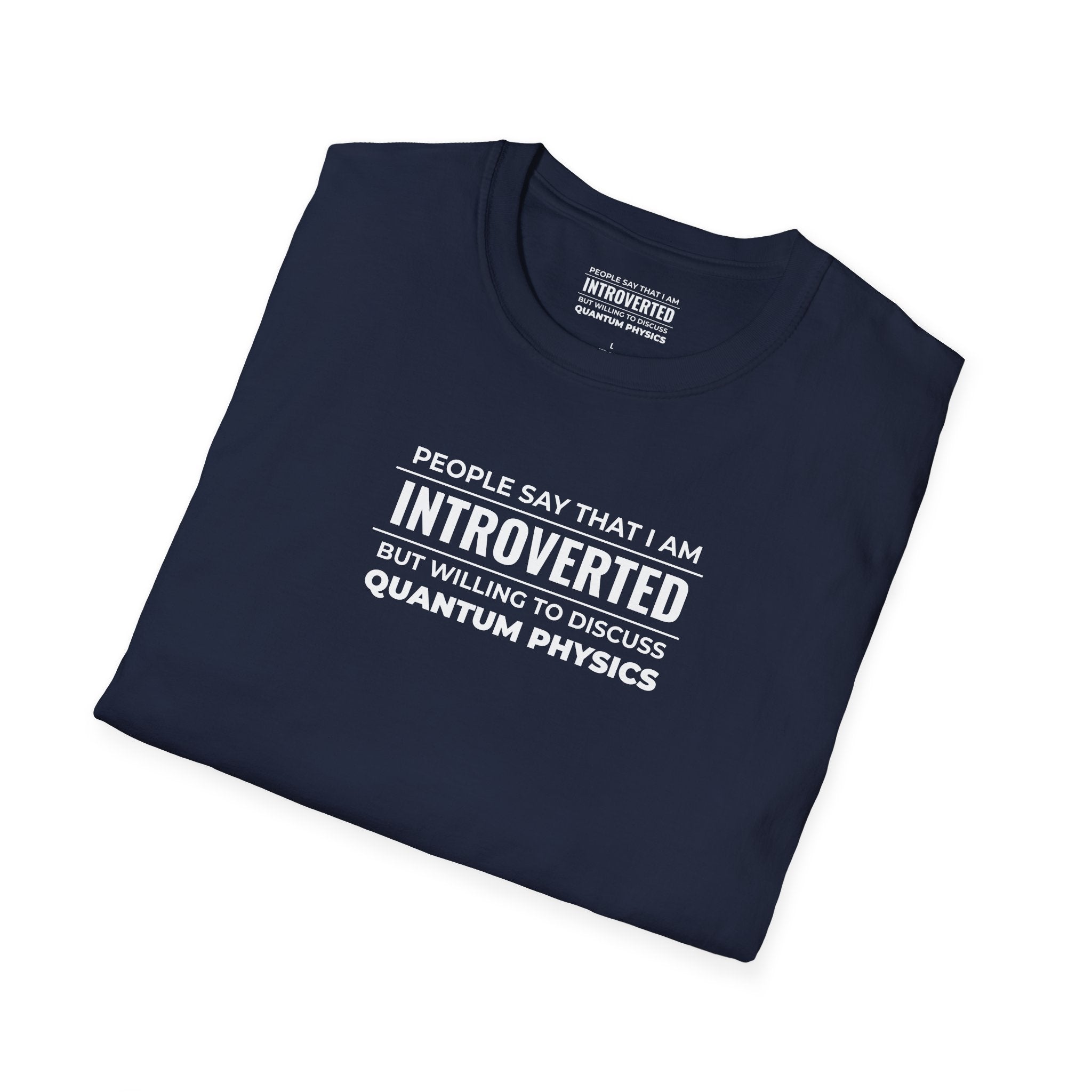 Introverted Physicist T-Shirt — "People Say That I Am Introverted But Willing To Discuss Quantum Physics"