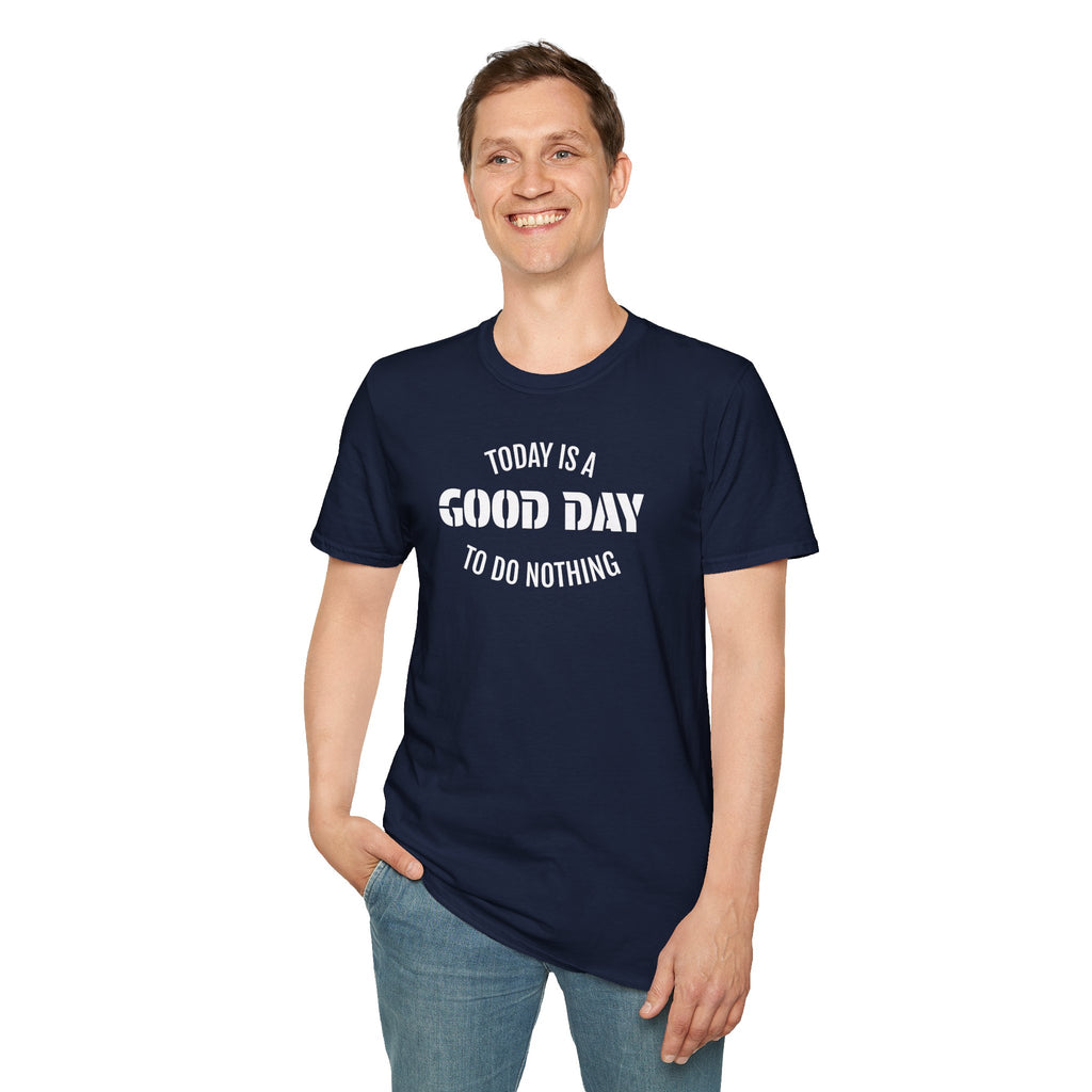Good Day T-Shirt — "Today Is a Good Day to Do Nothing" Positive Message Tee