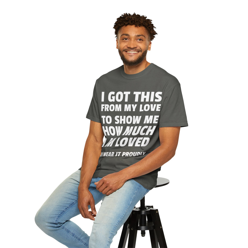 I Got This From My Love T-Shirt — Gifted & Proud Love Quote Tee