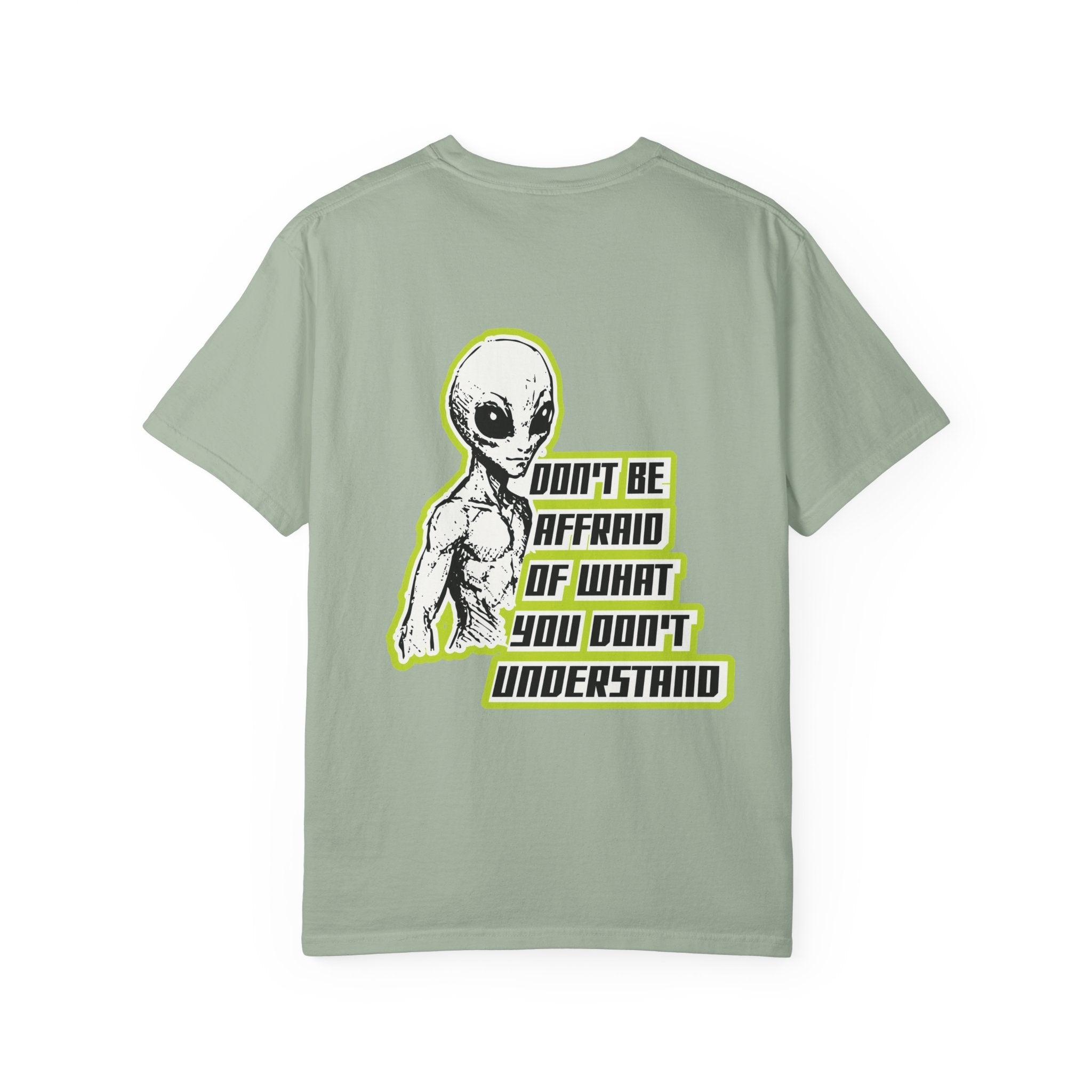Alien Graphic T-Shirt — "Don't Be Affraid of What You Don't Understand"
