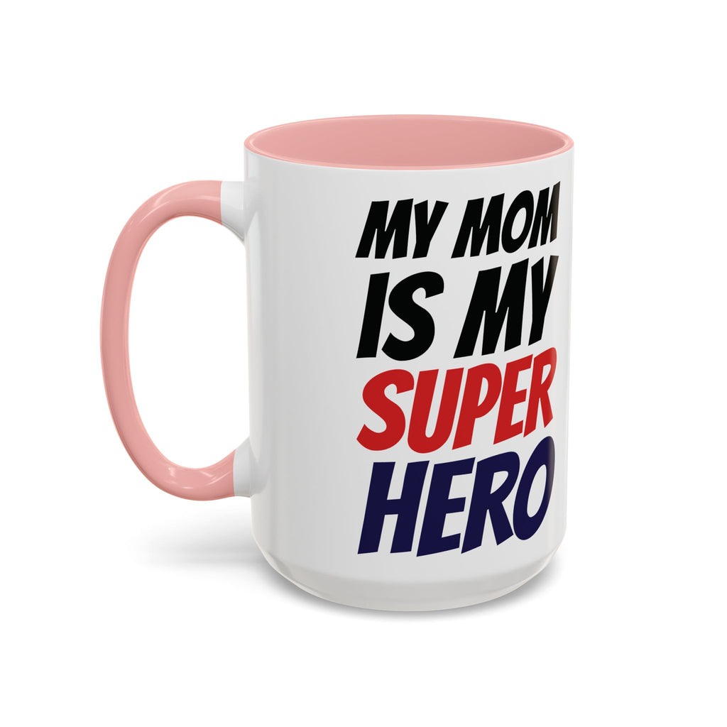My Mom Is My Superhero Accent Coffee Mug — Mother's Day Gift