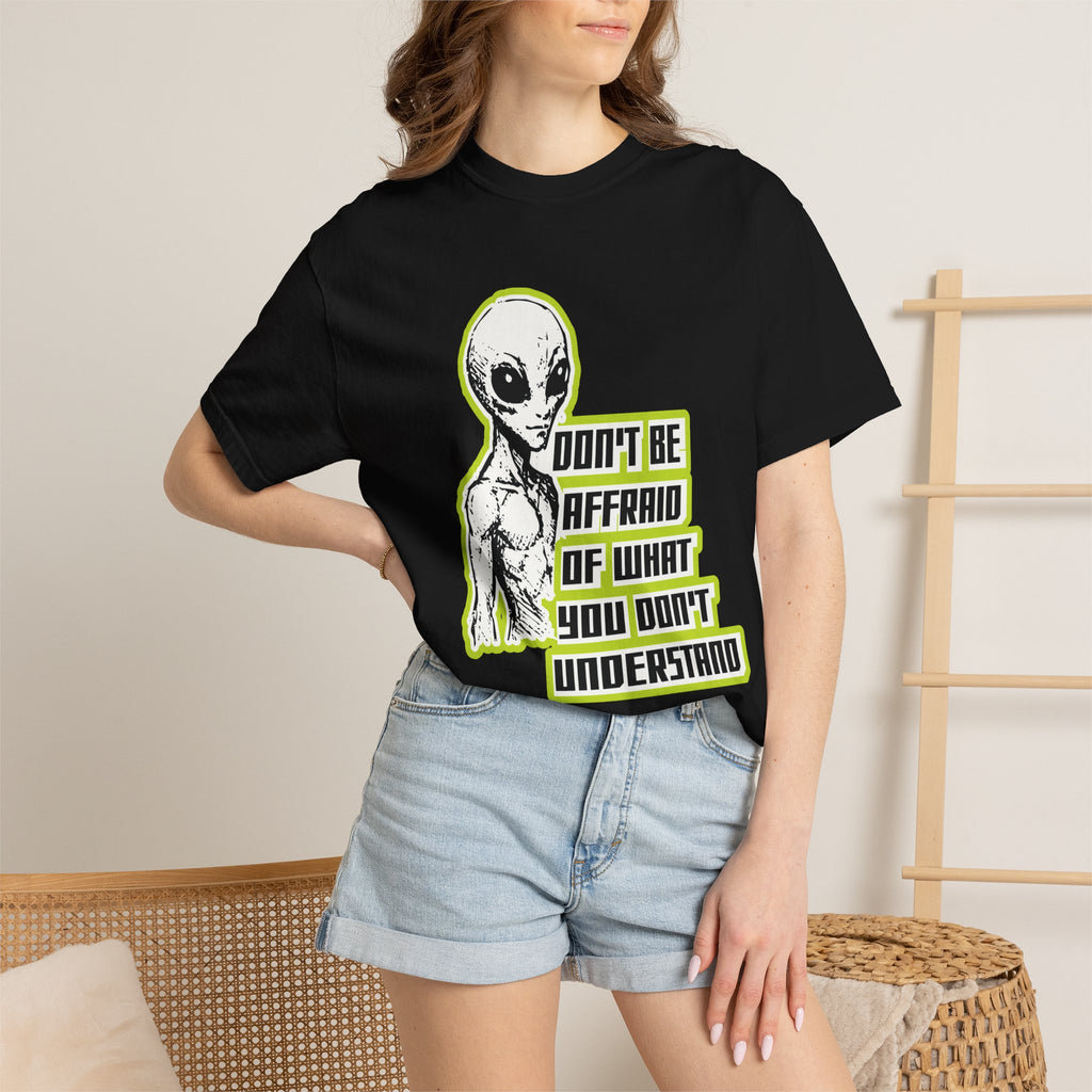 Alien Graphic T-Shirt — "Don't Be Affraid of What You Don't Understand"