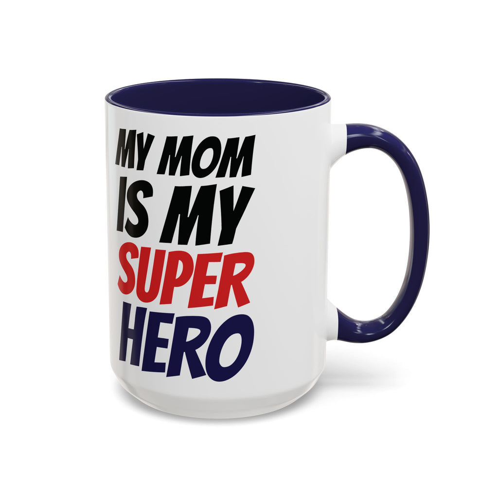 My Mom Is My Superhero Accent Coffee Mug — Mother's Day Gift