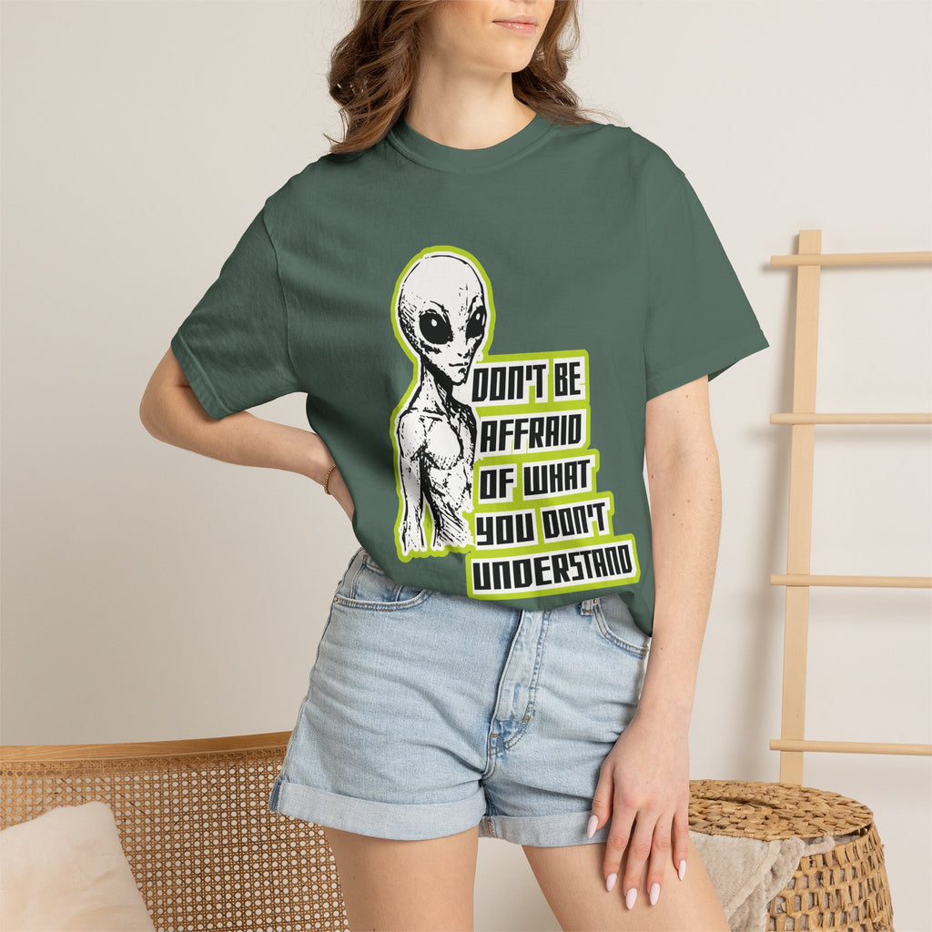 Alien Graphic T-Shirt — "Don't Be Affraid of What You Don't Understand"