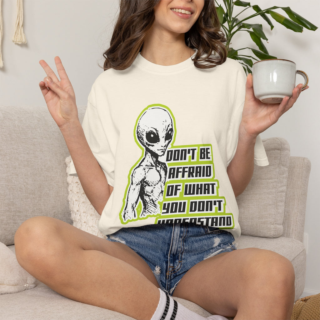 Alien Graphic T-Shirt — "Don't Be Affraid of What You Don't Understand"