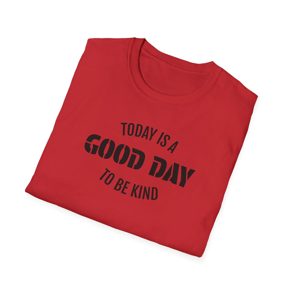Kindness T-Shirt — "Today Is a Good Day to Be Kind" Positive Message Tee
