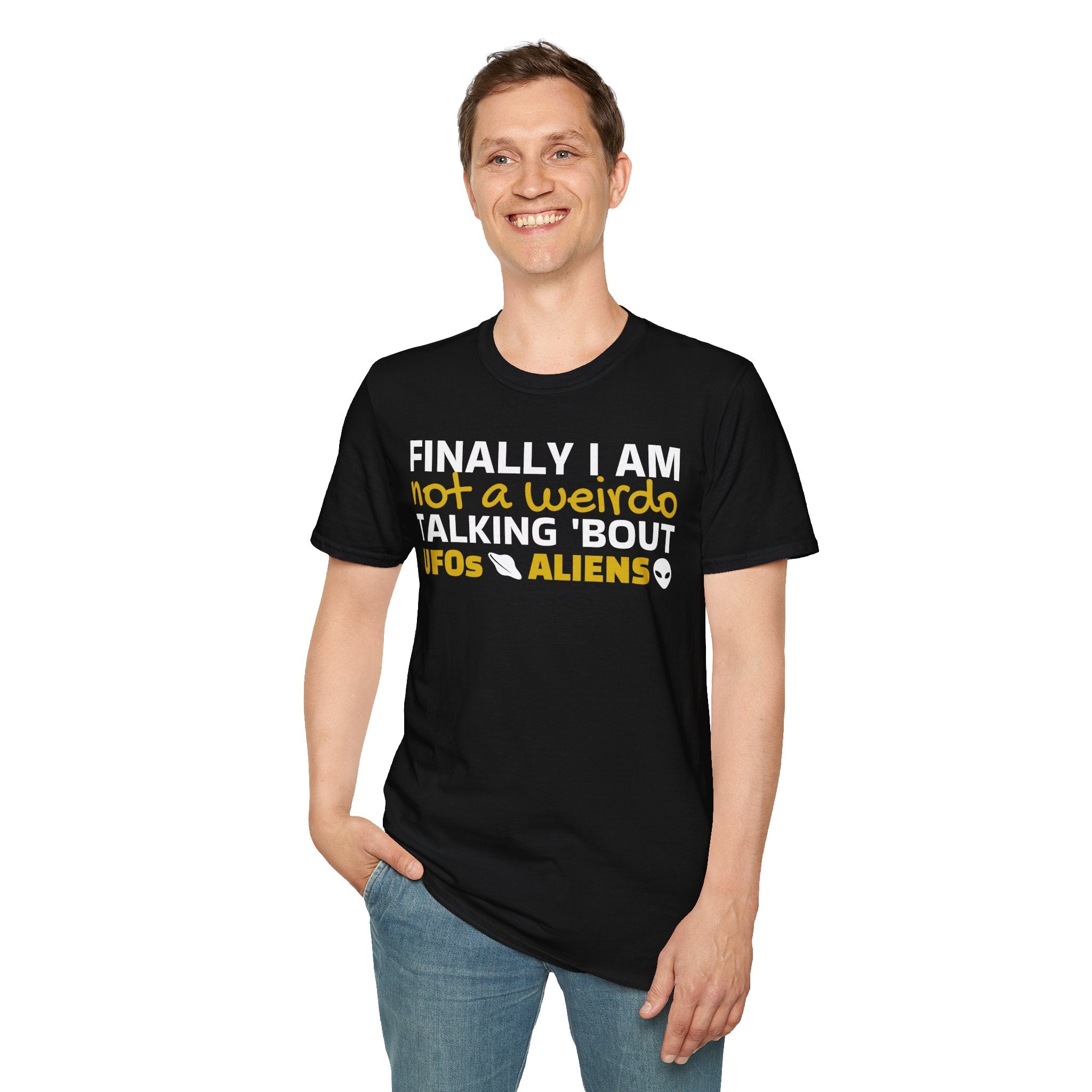 Alien T-Shirt — "Finally I am not a Weirdo talking about UFO & Aliens" - Positive Message Alien Tee