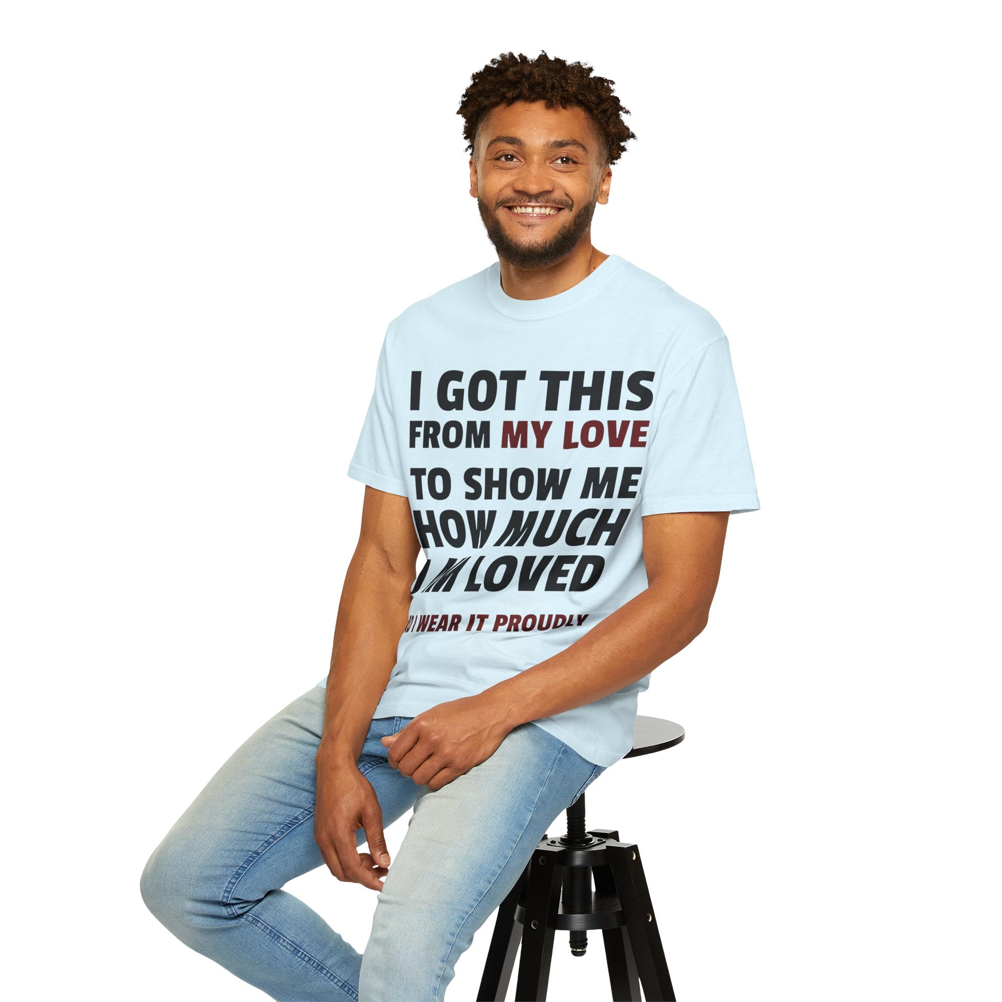I Got This From My Love T-Shirt — Gifted & Proud Love Quote Tee