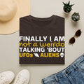 Alien T-Shirt — "Finally I am not a Weirdo talking about UFO & Aliens" - Positive Message Alien Tee