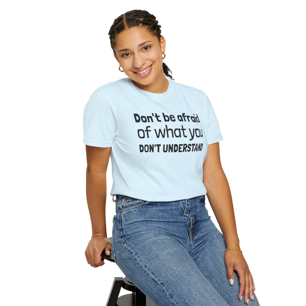 Alien T-Shirt — "Don't Be Afraid of What You Don't Understand" Alien Graphic Tee
