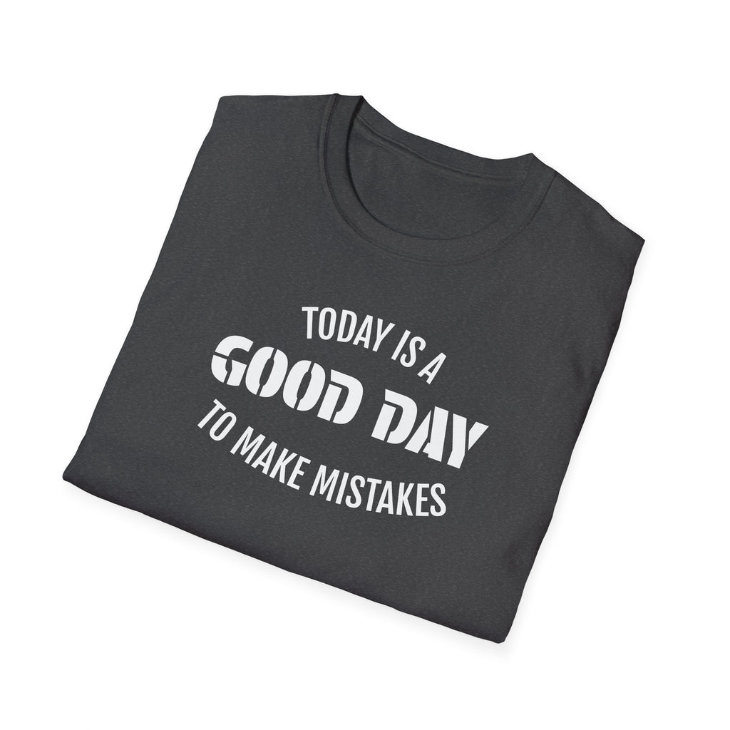Good Day T-Shirt — "Today Is a Good Day to Make Mistakes" Positive Message Tee