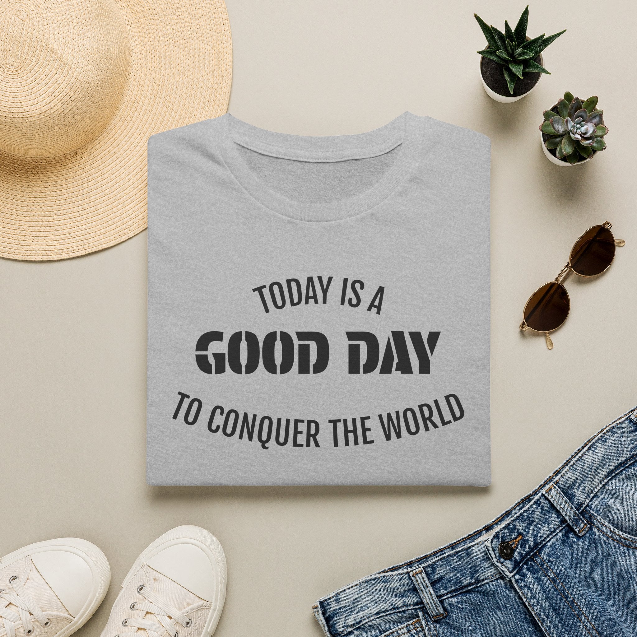 Good Day T-Shirt — "Today Is a Good Day to Conquer the World" Positive Message Tee