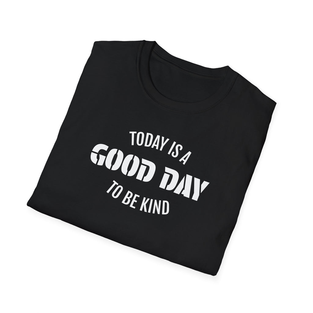 Kindness T-Shirt — "Today Is a Good Day to Be Kind" Positive Message Tee