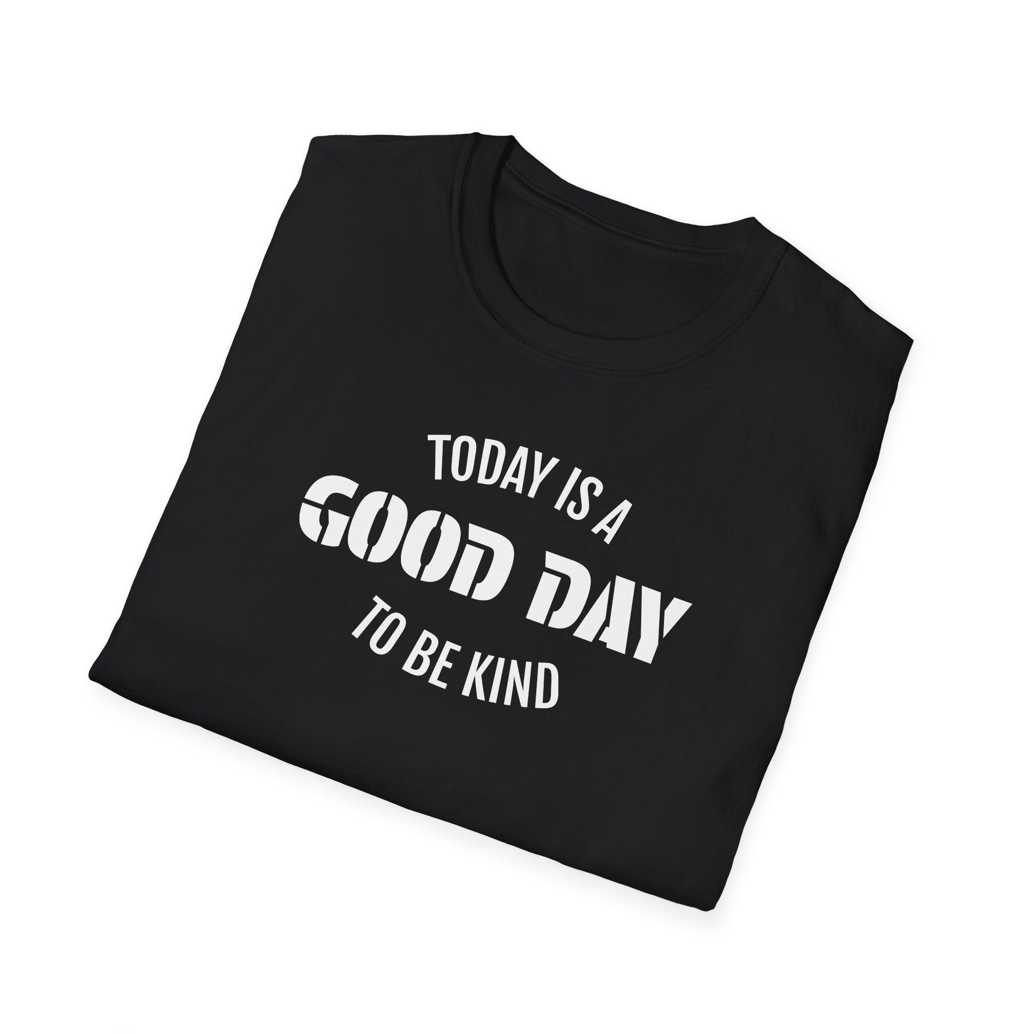 Kindness T-Shirt — "Today Is a Good Day to Be Kind" Positive Message Tee