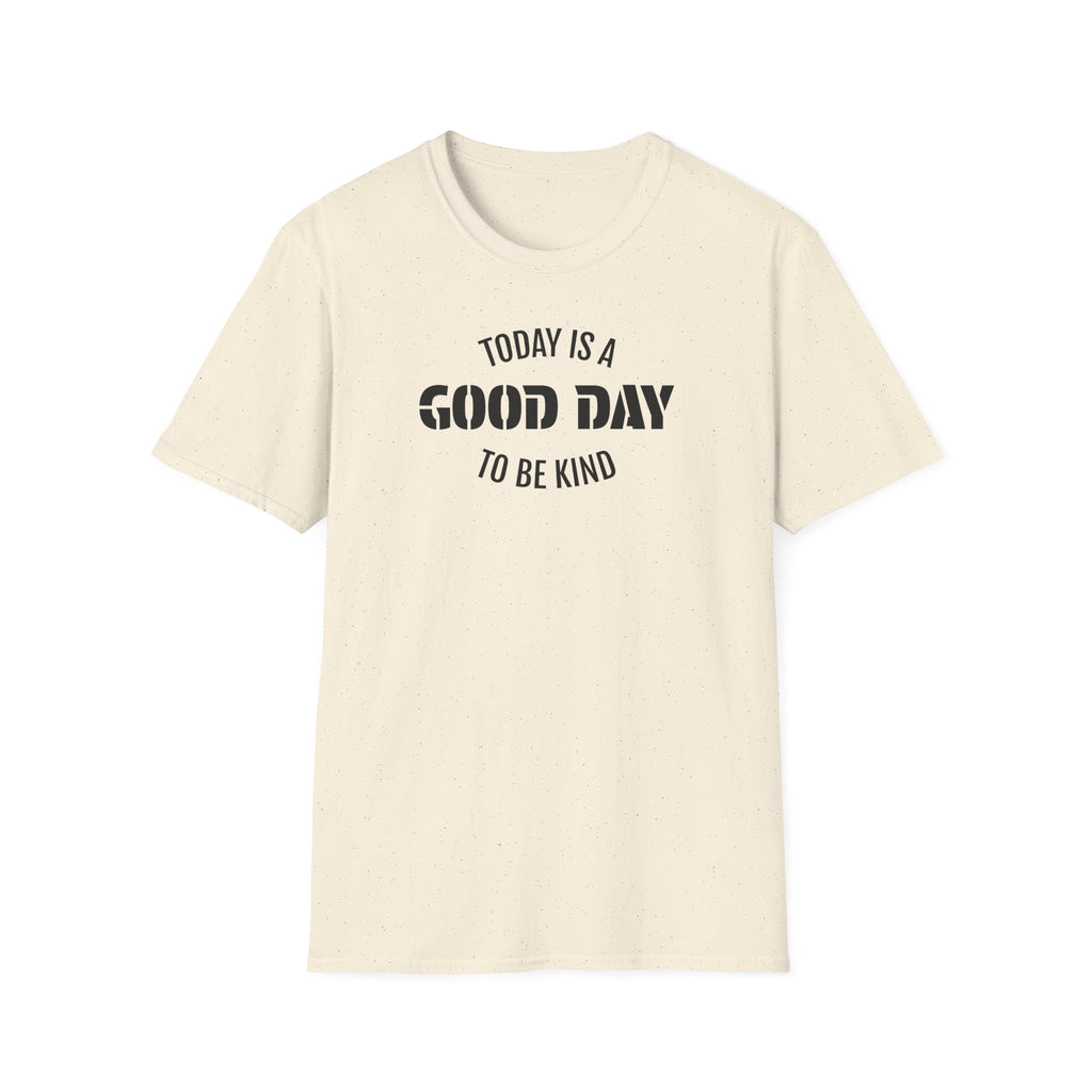 Kindness T-Shirt — "Today Is a Good Day to Be Kind" Positive Message Tee