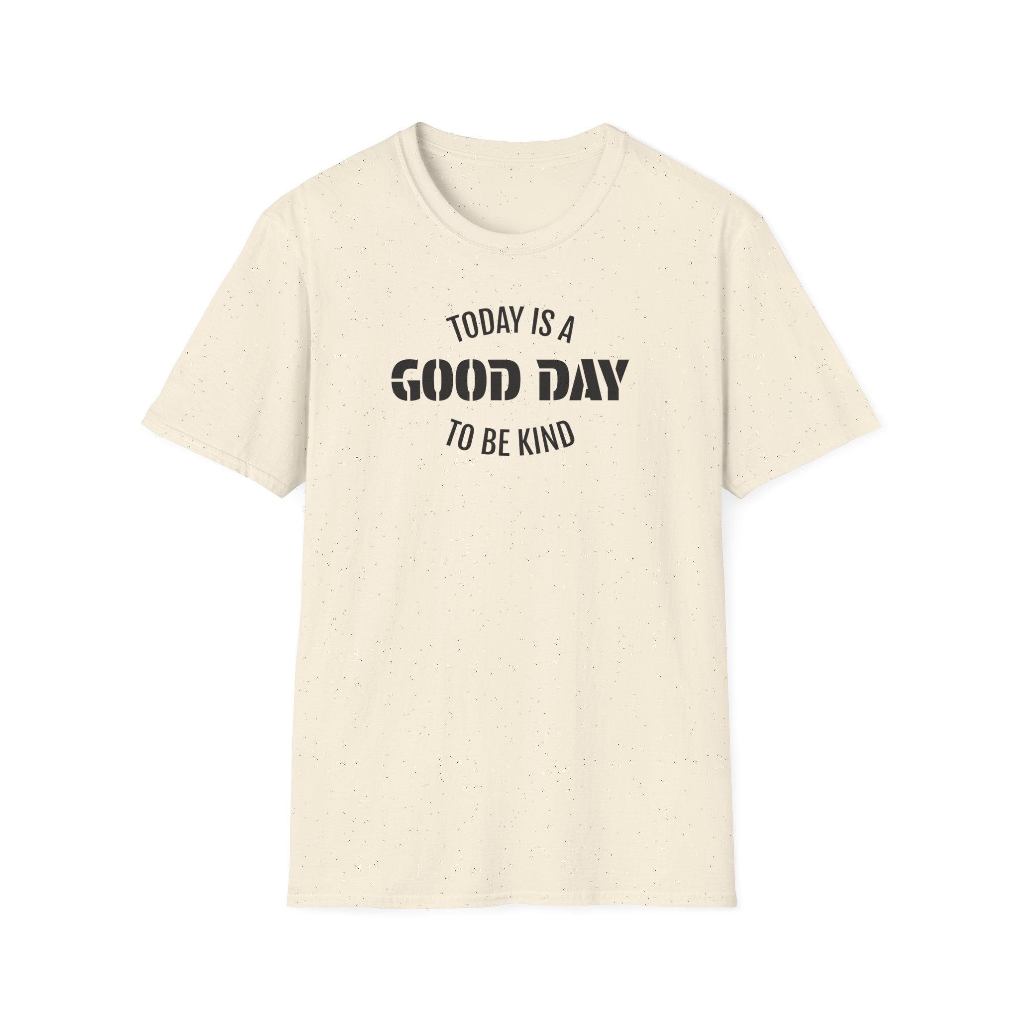Kindness T-Shirt — "Today Is a Good Day to Be Kind" Positive Message Tee