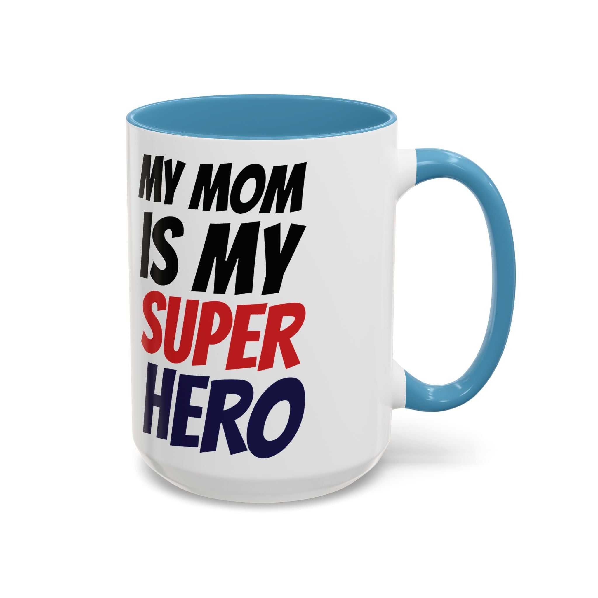 My Mom Is My Superhero Accent Coffee Mug — Mother's Day Gift