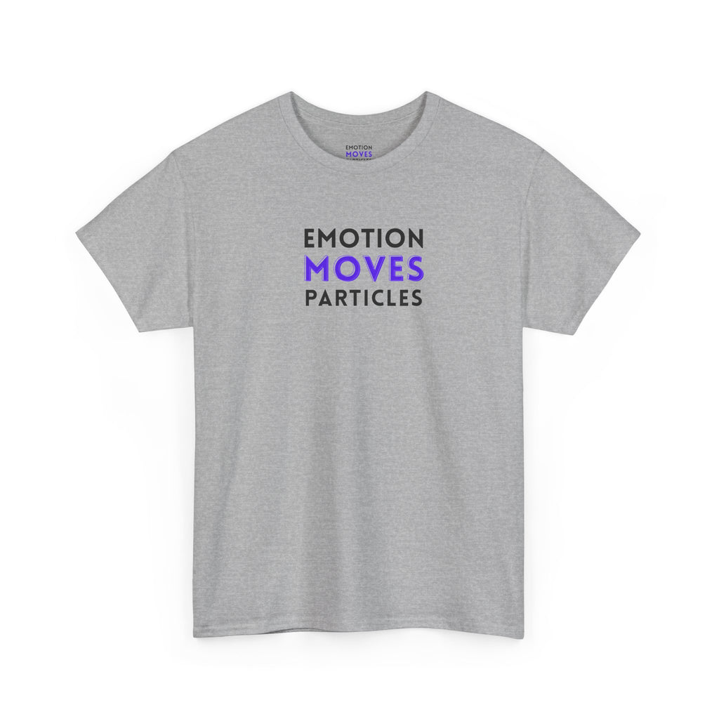 Emotion Moves Particles | T-Shirt — Minimal Typographic Graphic Tee