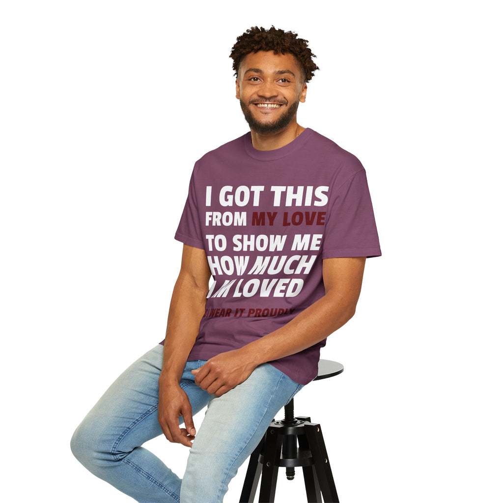 I Got This From My Love T-Shirt — Gifted & Proud Love Quote Tee