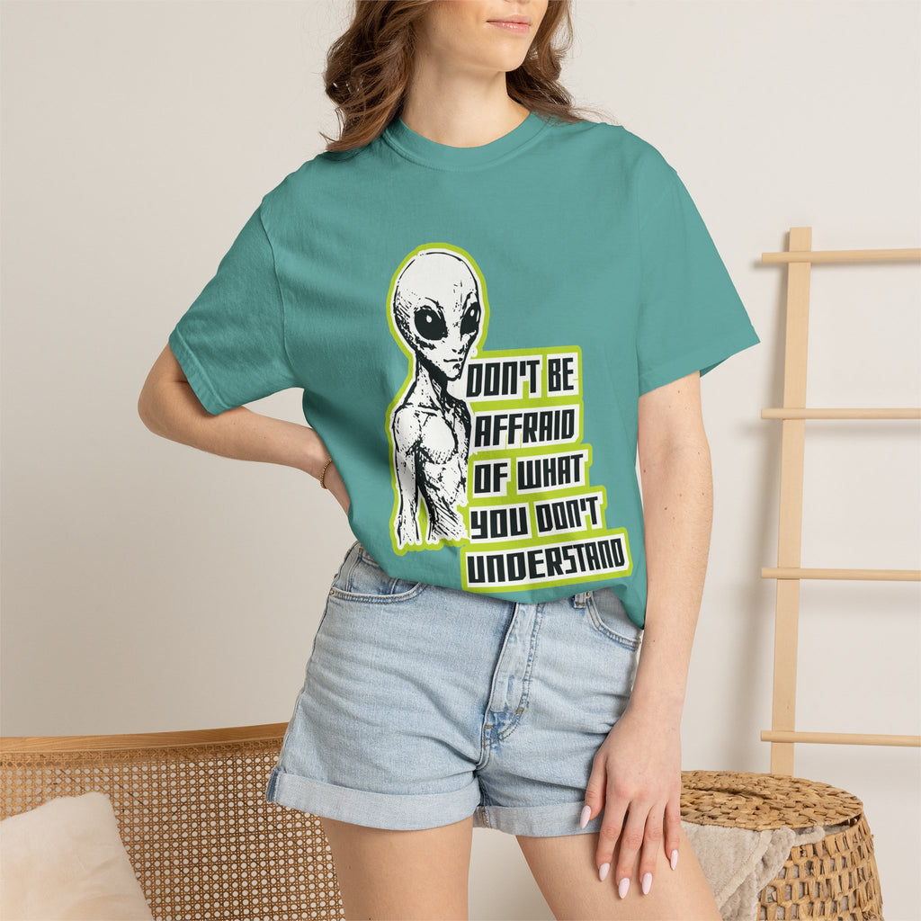 Alien Graphic T-Shirt — "Don't Be Affraid of What You Don't Understand"