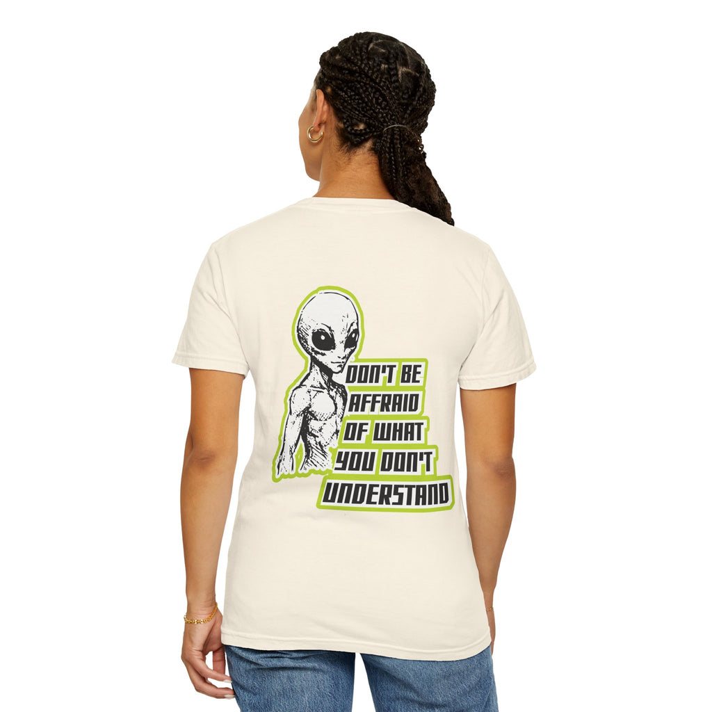 Alien Graphic T-Shirt — "Don't Be Affraid of What You Don't Understand"