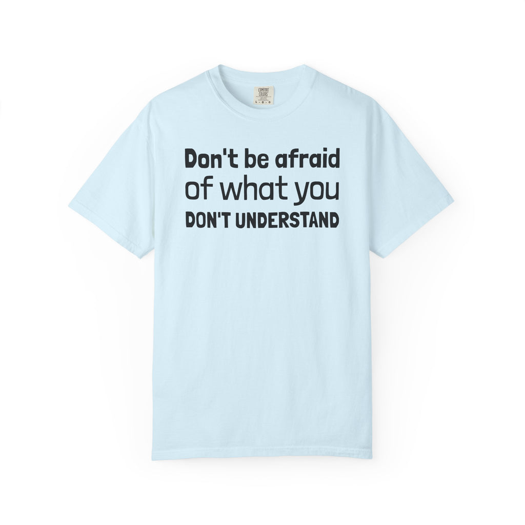 Alien T-Shirt — "Don't Be Afraid of What You Don't Understand" Alien Graphic Tee