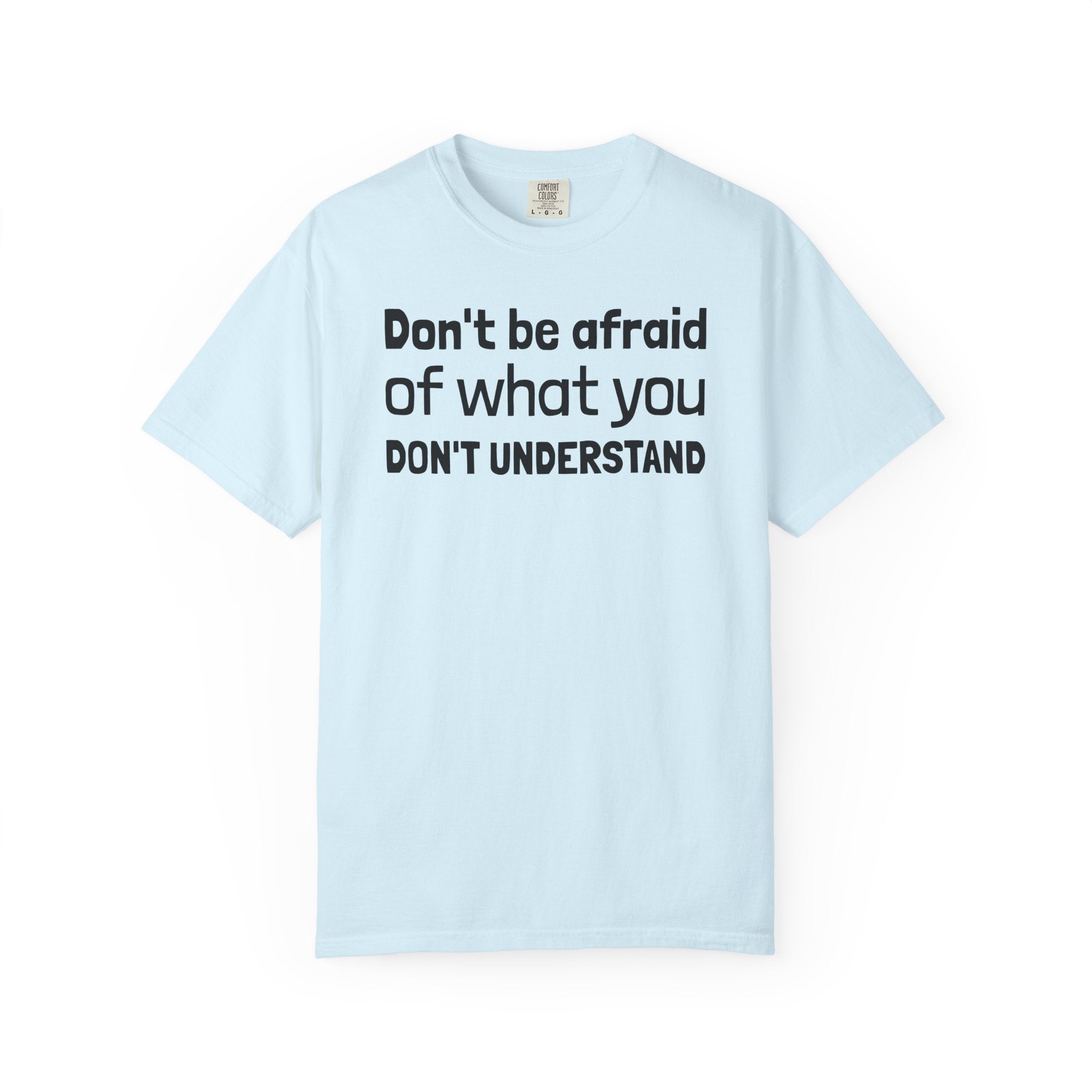 Alien T-Shirt — "Don't Be Afraid of What You Don't Understand" Alien Graphic Tee