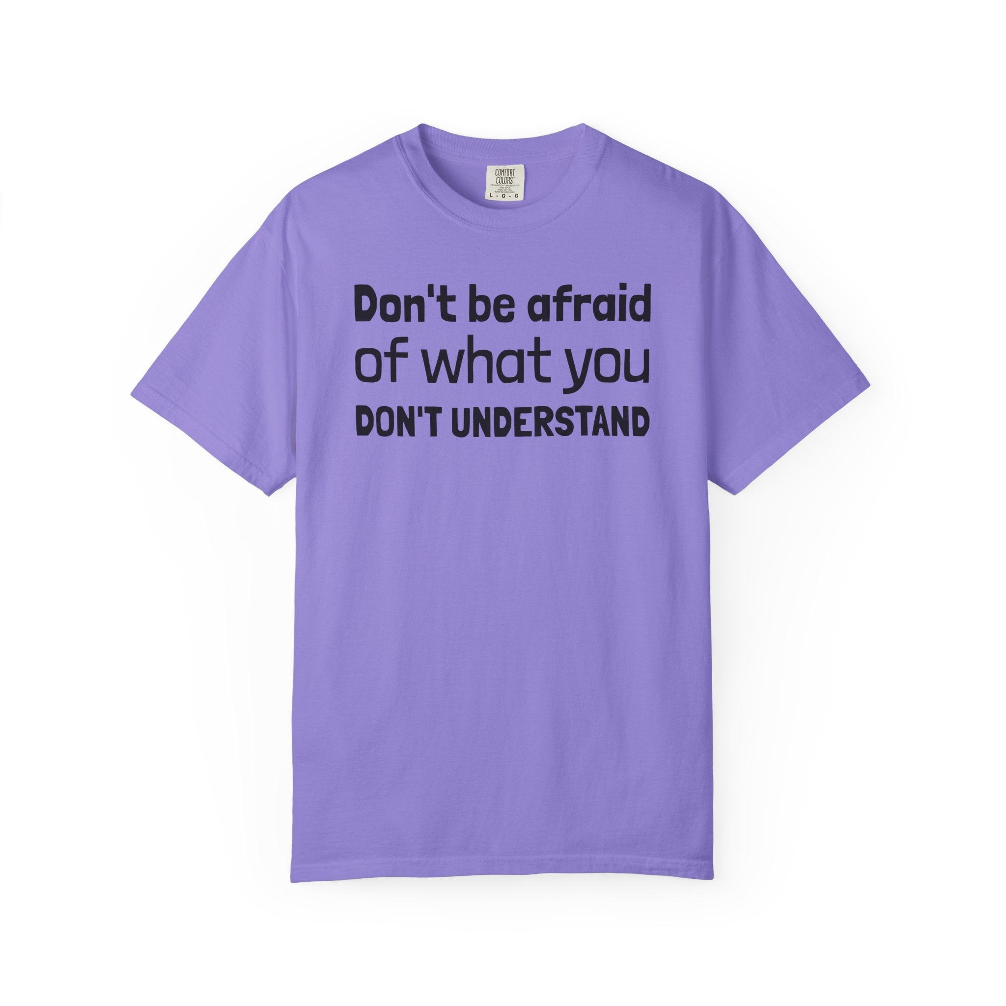 Alien T-Shirt — "Don't Be Afraid of What You Don't Understand" Alien Graphic Tee