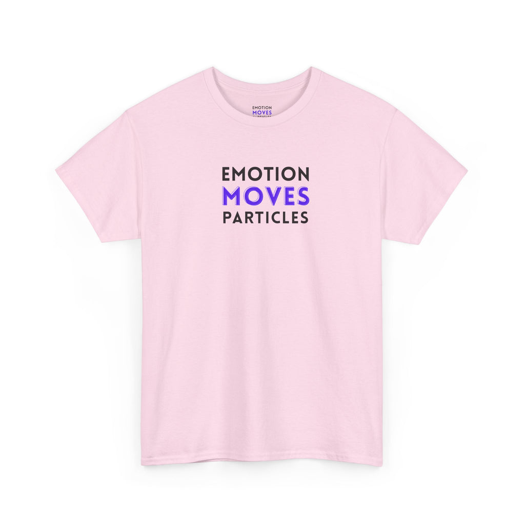 Emotion Moves Particles | T-Shirt — Minimal Typographic Graphic Tee