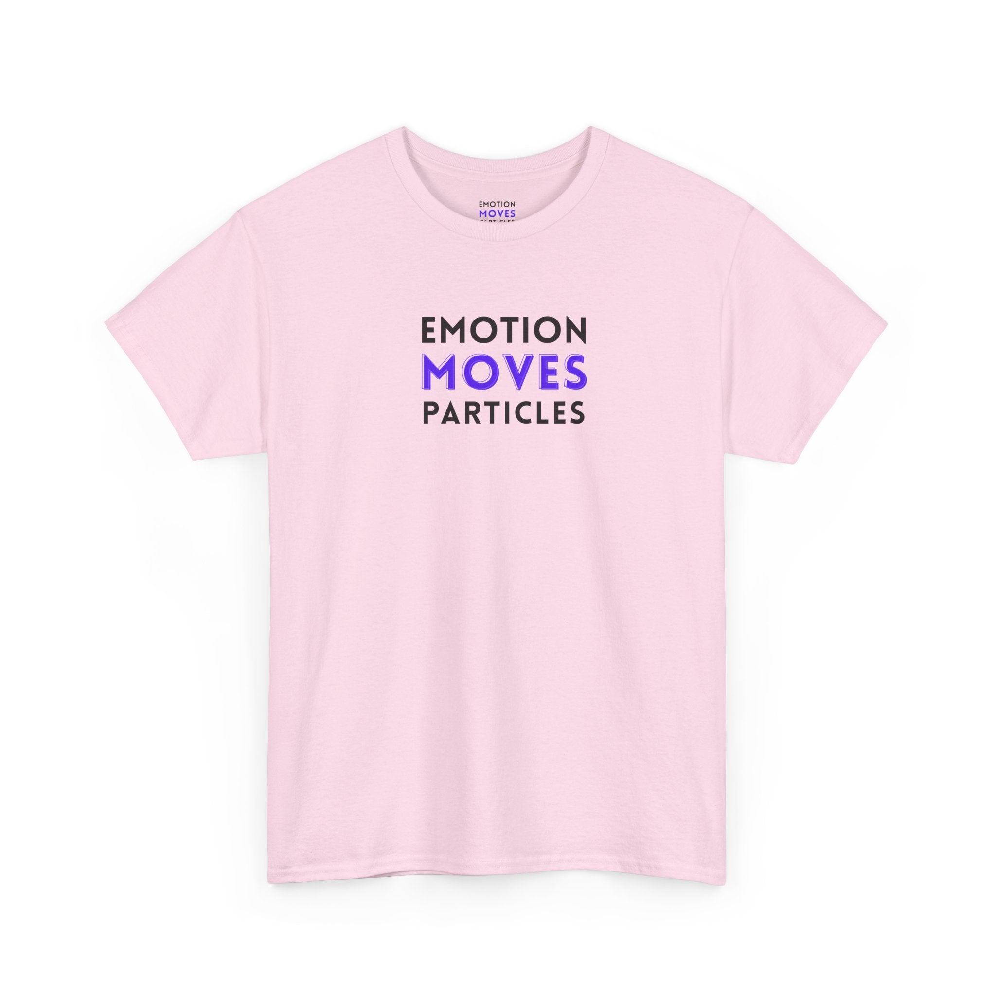 Emotion Moves Particles | T-Shirt — Minimal Typographic Graphic Tee