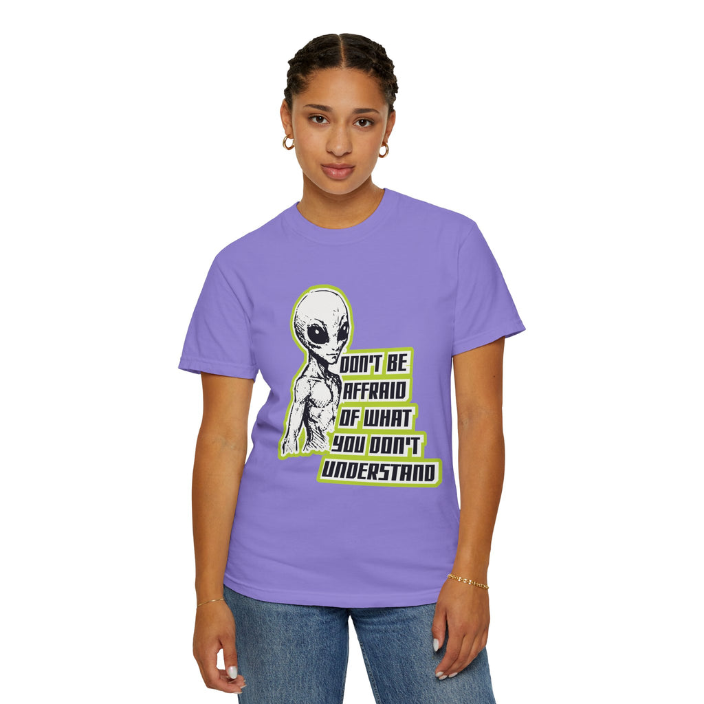 Alien Graphic T-Shirt — "Don't Be Affraid of What You Don't Understand"