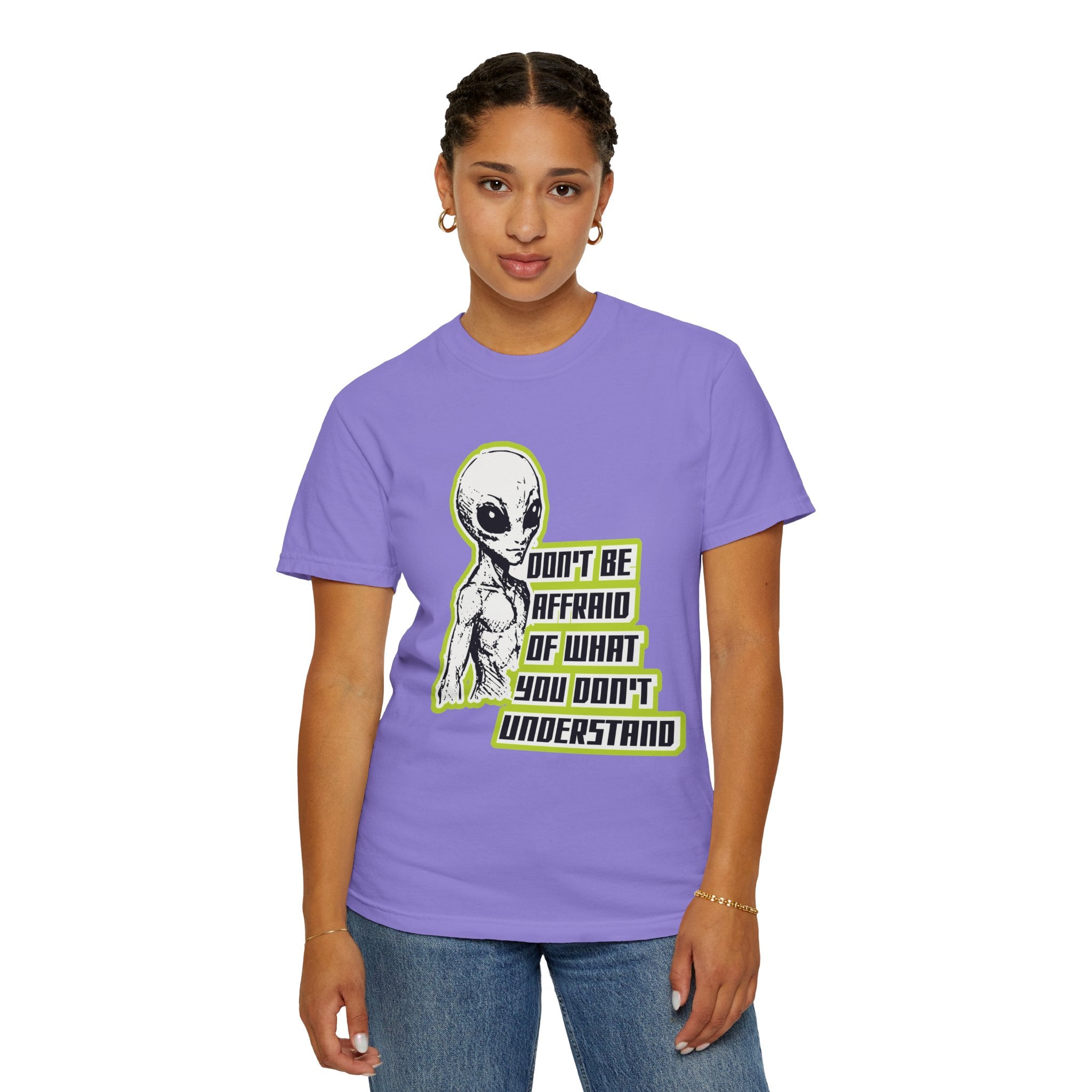 Alien Graphic T-Shirt — "Don't Be Affraid of What You Don't Understand"