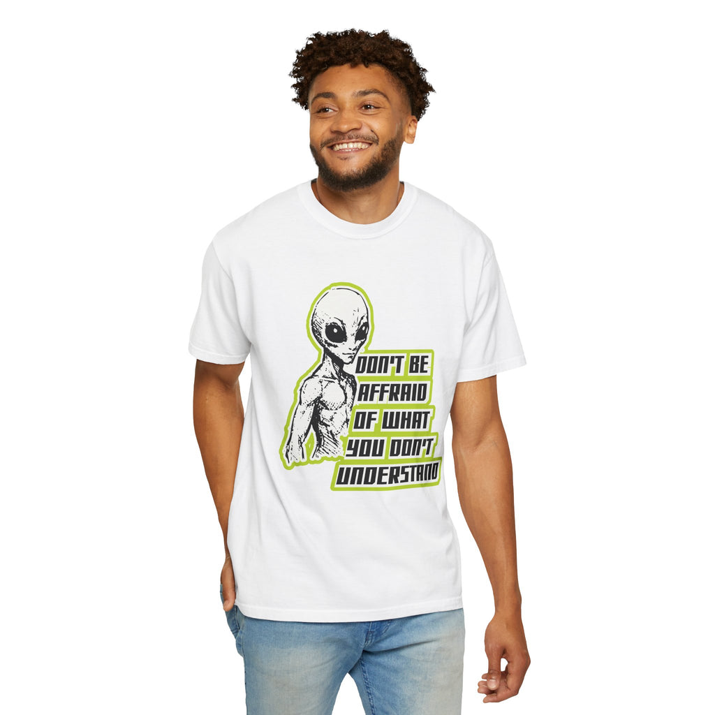 Alien Graphic T-Shirt — "Don't Be Affraid of What You Don't Understand"