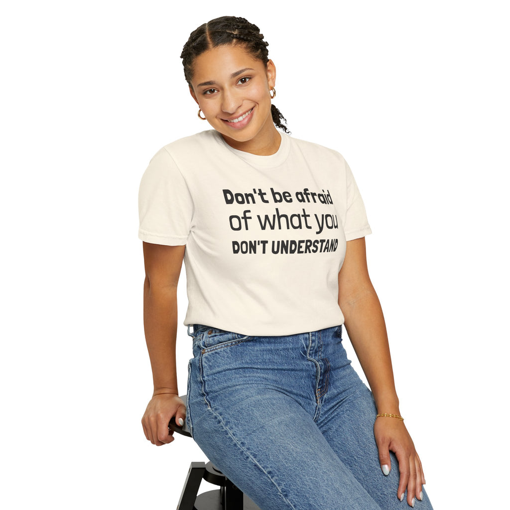 Alien T-Shirt — "Don't Be Afraid of What You Don't Understand" Alien Graphic Tee