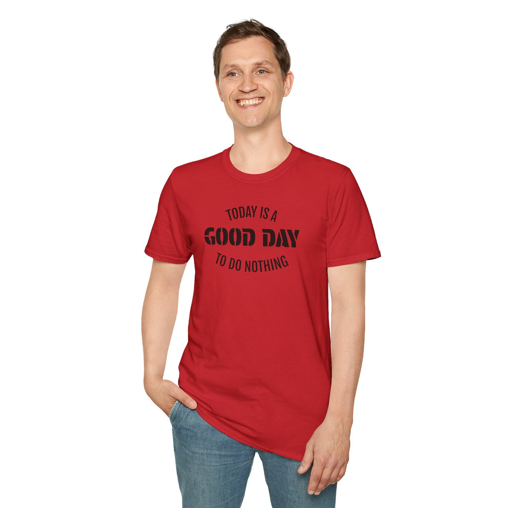 Good Day T-Shirt — "Today Is a Good Day to Do Nothing" Positive Message Tee