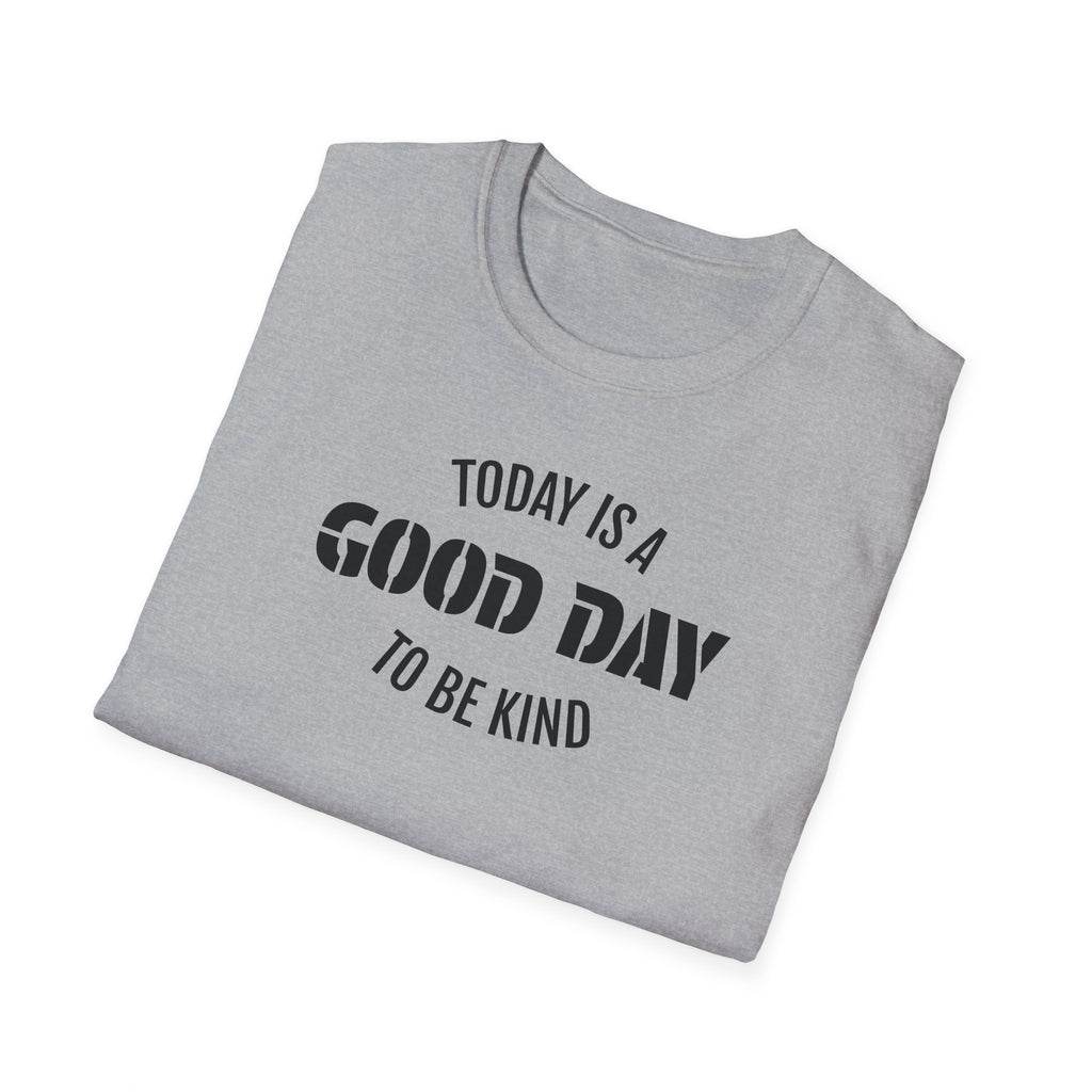 Kindness T-Shirt — "Today Is a Good Day to Be Kind" Positive Message Tee